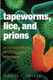 Tapeworms, Lice, and Prions