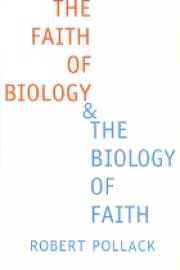 The Faith of Biology & The Biology of Faith